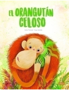 LIBRO ILUSTRADO SASSI MANOLITO BOOKS EL ORANGUTAN CELOSO 32 pag 5 años